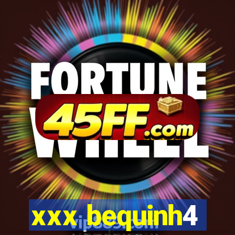 xxx bequinh4